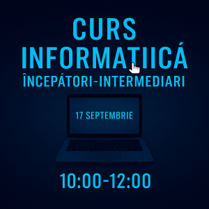 Curs Informatica Incepatori-Intermediari 17 septembrie 10:00-12:00