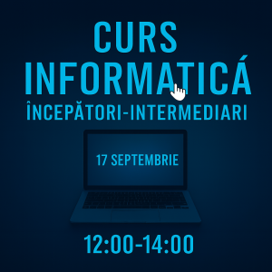 Curs Informatica Incepatori-Intermediari 17 septembrie 12:00-14:00