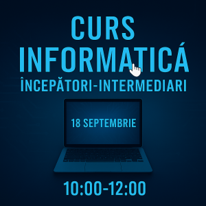 Curs Informatica Incepatori-Intermediari 18 septembrie 10:00-12:00