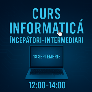 Curs Informatica Incepatori-Intermediari 18 septembrie 12:00-14:00